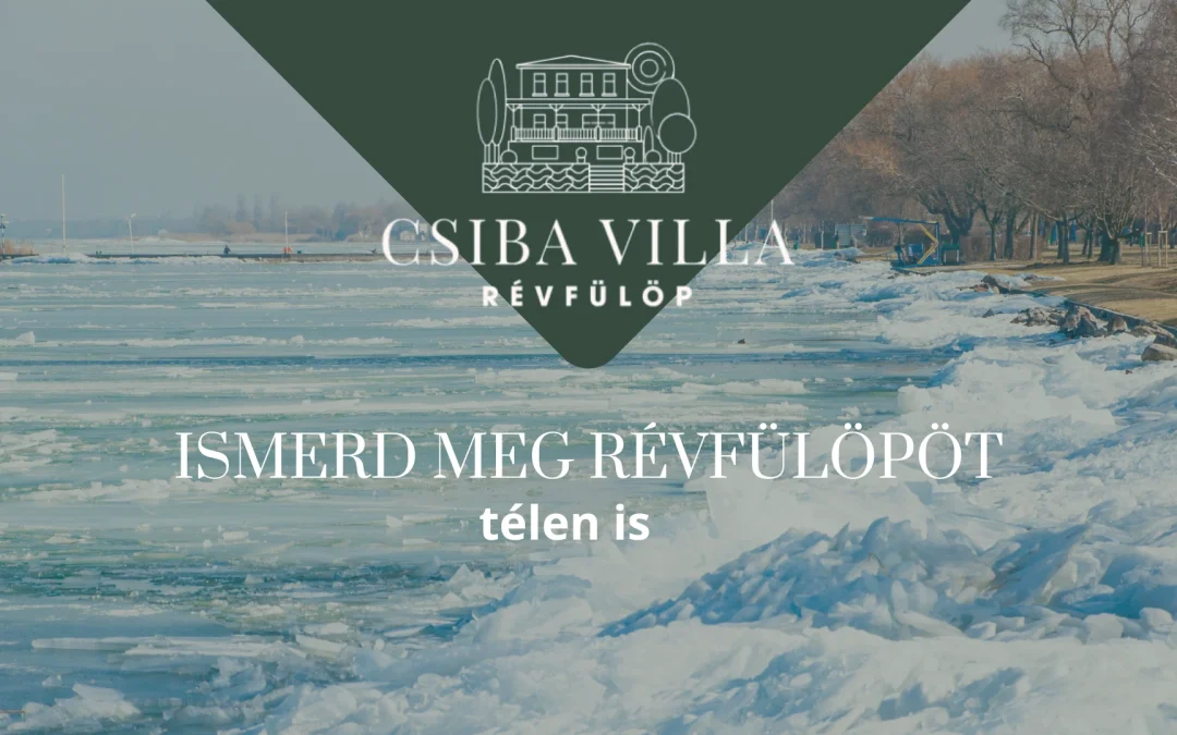 A képen egy téli jelenet látható jeges partszakasszal egy csupasz fákkal teli park mellett. A tetején sötétzöld háromszög alakú transzparensen egy villa vonalas rajza és magyar nyelvű szöveg: "CSIBA VILLA RÉVFÜLÖP." Alul a következő szöveg olvasható: „ISMERD MEG RÉVFÜLÖPÖT télen is.